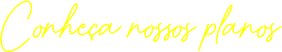 Conheça nossos planos